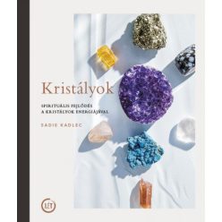   Kristályok - Spirituális fejlődés a kristályok energiájával- Sadie Kadlec