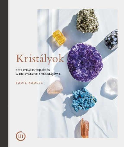 Kristályok - Spirituális fejlődés a kristályok energiájával- Sadie Kadlec