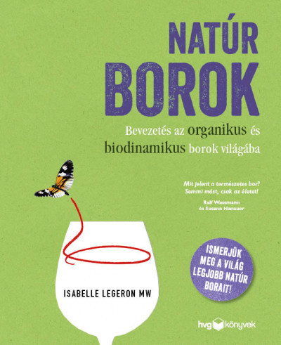 Natúr borok - Bevezetés az organikus és biodinamikus borok világába- Isabelle Legeron MW