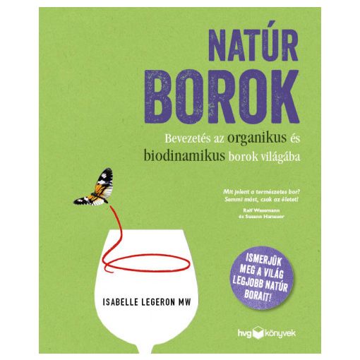 Natúr borok - Bevezetés az organikus és biodinamikus borok világába- Isabelle Legeron MW