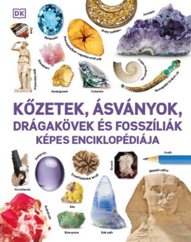 Dan Green-  Kőzetek, ásványok, drágakövek és fosszíliák képes enciklopédiája