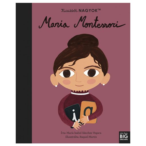 Kicsikből NAGYOK - Maria Montessori -María Isabel Sanchez Vegara