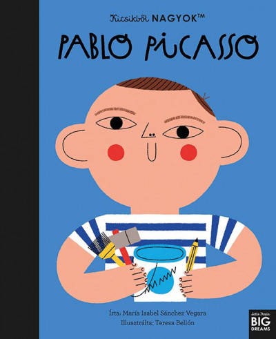 Kicsikből NAGYOK - Pablo Picasso -María Isabel Sanchez Vegara