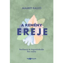   Maaret Kallio - A remény ereje - Reziliencia és öngondoskodás finn módra