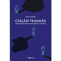   Családi traumák - Gyógyulástörténetek veszteségről és szeretetről-Julia Samuel