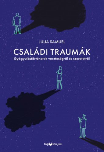 Családi traumák - Gyógyulástörténetek veszteségről és szeretetről-Julia Samuel