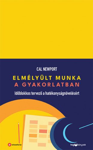 Elmélyült munka a gyakorlatban - Cal Newport