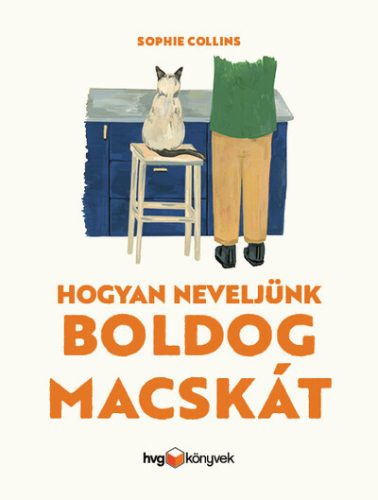 Hogyan neveljünk boldog macskát - Sophie Collins