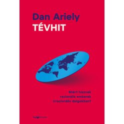   Tévhit - Miért hisznek racionális emberek irracionális dolgokban? - Dan Ariely (kötött áras) 