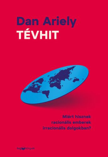 Tévhit - Miért hisznek racionális emberek irracionális dolgokban? - Dan Ariely (kötött áras) 