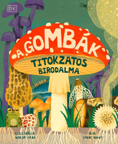 A gombák titokzatos birodalma - Lynne Boddy