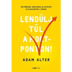 Lendülj túl a holtponton! - Adam Alter (kötött áras)