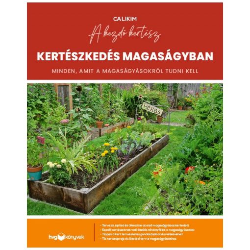 CaliKim-  Kertészkedés magaságyban - Minden, amit a magaságyásokról tudni kell