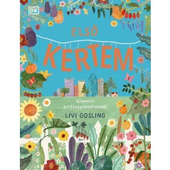   Első kertem - Kíváncsi kertészpalántáknak - Livi Gosling