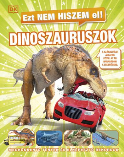 Ezt nem hiszem el! - Dinoszauruszok (kötött áras)