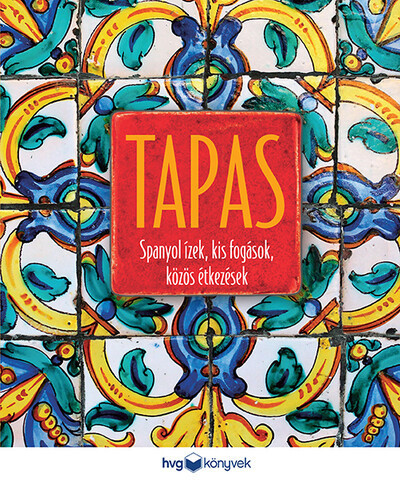 TAPAS - Spanyol ízek, kis fogások, közös étkezések (kötött áras)