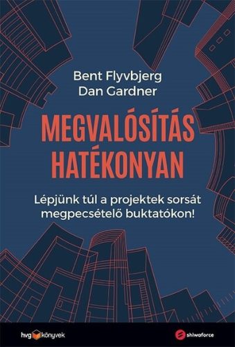 Megvalósítás hatékonyan - Bent Flyvbjerg (kötött áras) 