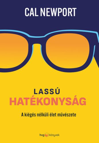 Lassú hatékonyság - A kiégés nélküli élet művészete - Cal Newport (kötött áras) 