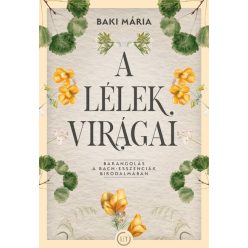   A lélek virágai - Barangolás a Bach-esszenciák birodalmában - Baki Mária (kötött áras) 