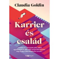 Karrier és család - Claudia Goldin (kötött áras) 
