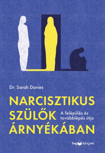 Narcisztikus szülők árnyékában - Dr. Sarah Davies (kötött áras) 