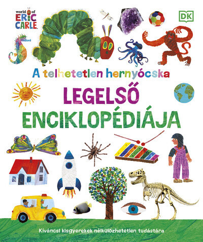 A telhetetlen hernyócska legelső enciklopédiája - Kíváncsi kisgyerekek nélkülözhetetlen tudástára - Eric Carle (kötött áras) 