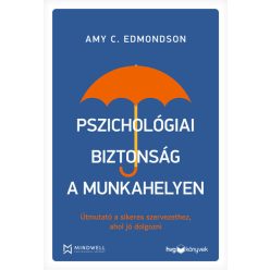   Pszichológiai biztonság a munkahelyen - Amy C.Edmondson (kötött áras)