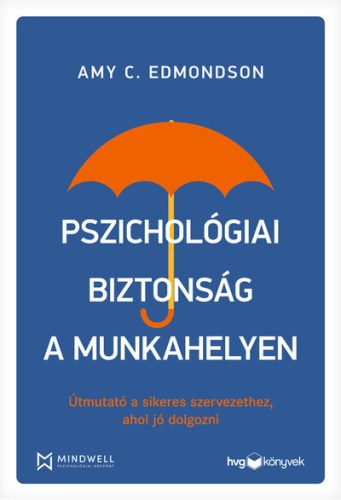 Pszichológiai biztonság a munkahelyen - Amy C.Edmondson (kötött áras)