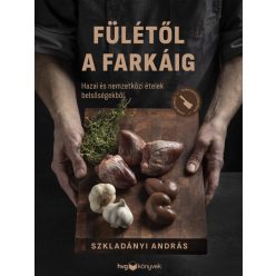   Fülétől a farkáig - Hazai és nemzetközi ételek belsőségekből - Szkladányi András (kötött áras)