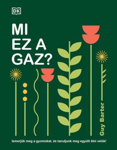 Mi ez a gaz? - Ismerjük meg a gyomokat, és tanuljunk meg együtt élni velük! - Guy Barter (kötött áras)