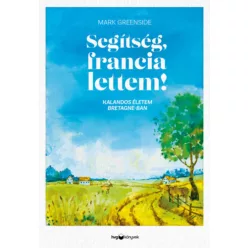   Segítség, francia lettem! - Kalandos életem Bretagne-ban - Mark Greenside (kötött áras) 