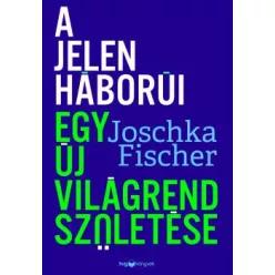   A jelen háborúi - Egy új világrend születése - Joschka Fischer (kötött áras) 