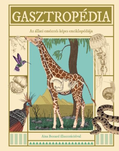 Gasztropédia - Az állati emésztés képes enciklopédiája - Aina Bestard (kötött áras) 