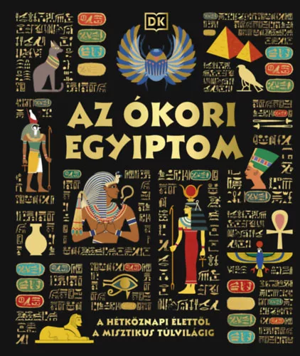 Az ókori Egyiptom - A hétköznapi élettől a misztikus túlvilágig - Justine Willis (kötött áras) 