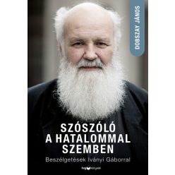   Szószóló a hatalommal szemben - Beszélgetések Iványi Gáborral -  Dobszay János (kötött áras) 