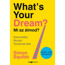   Whats Your Dream? - Mi az álmod? - Szenvedély - Munka - Tartalmas élet - Simon Squibb (kötött áras) 