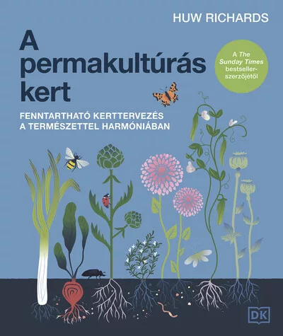 A permakultúrás kert - Fenntartható kerttervezés a természettel harmóniában - Huw Richards (kötött áras) 