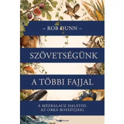   Szövetségünk a többi fajjal - A mézkalauz dalától az orka bosszújáig - Rob Dunn (kötött áras) 
