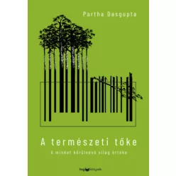   A természeti tőke - A minket körülvevő világ értéke - Partha Dasgupta (kötött áras) 