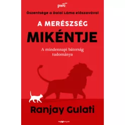   A merészség mikéntje - A mindennapi bátorság tudománya - Ranjay Gulati (kötött áras) 