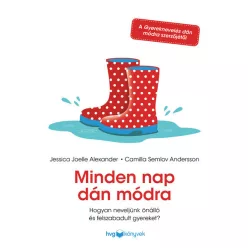   Minden nap dán módra - Hogyan neveljünk önálló és felszabadult gyereket? Camilla Semlov Andersson (kötött áras) 