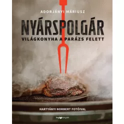   Nyárspolgár - Világkonyha a parázs felett - Adorjányi Máriusz (kötött áras) 