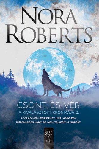 Nora Roberts - Csont és vér - A Kiválasztott Krónikája 2. 