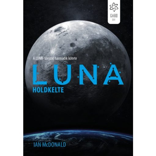 Ian Mcdonald - Luna - Holdkelte - A Luna-sorozat 3.