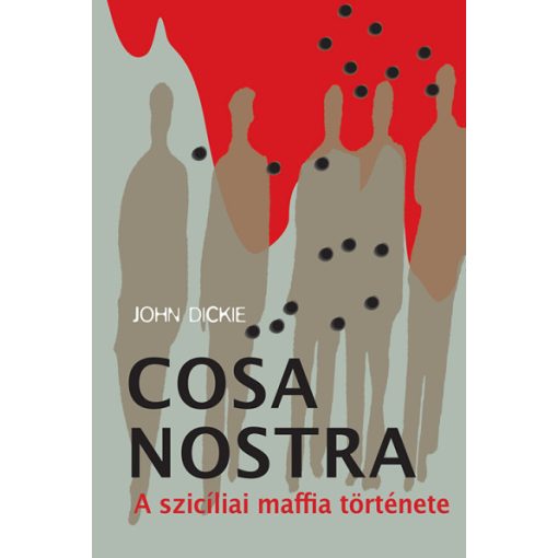 Cosa Nostra - A szicíliai maffia története - John Dickie