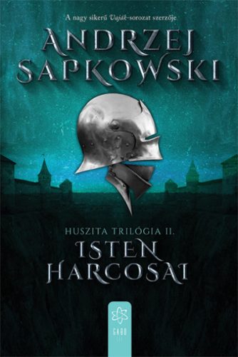 Andrzej Sapkowski - Isten harcosai - Huszita-trilógia II.