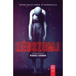   Roboz Gábor - Légszomj - Kortárs magyar horror- és weirdnovellák