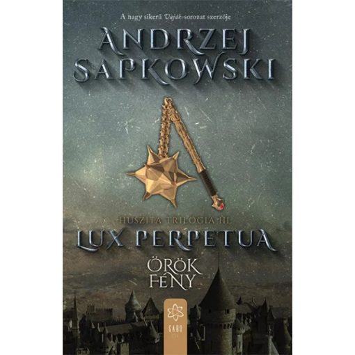 Andrzej Sapkowski - Lux perpetua - Örök fény - Huszita-trilógia III.