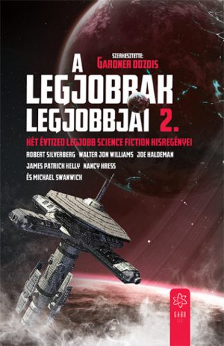 Gardner Dozois - A legjobbak legjobbjai 2. - Két évtized legjobb science fiction kisregényei