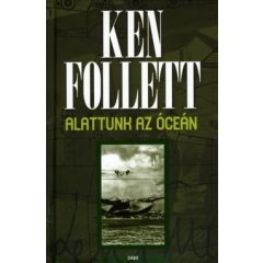 Ken Follett - Alattunk az óceán  